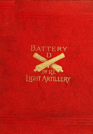 [Gutenberg 58833] • Battery D First Rhode Island Light Artillery in the Civil War